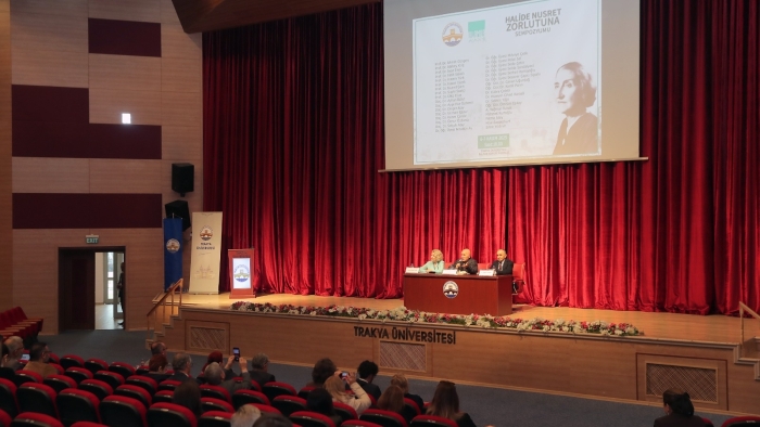 TRAKYA ÜNİVERSİTESİNDE HALİDE NUSRET ZORLUTUNA SEMPOZYUMU BAŞLADI